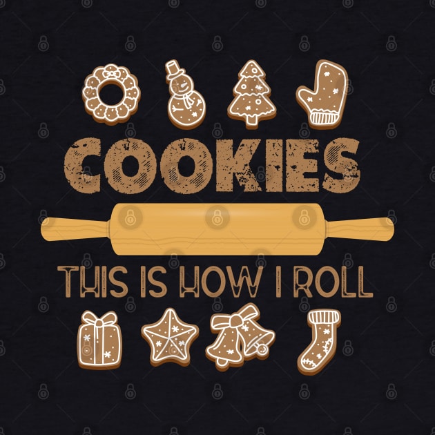 Christmas Cookies Baking Crew Lovers Quote - Cookies This Is how I Roll - Cute Christmas Gift Idea by KAVA-X